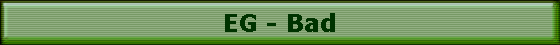 EG - Bad